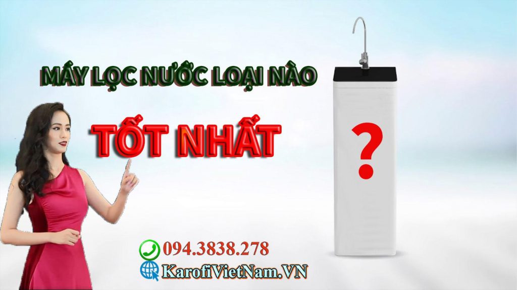 May Loc Nuoc Loai Nao Tot Nhat Hien Nay Min