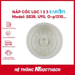 Nắp cốc máy lọc nước Ss038, KAQ-U95, U-05, U-03, O07, O-P1310, KAQ-P95, KAD-D52…