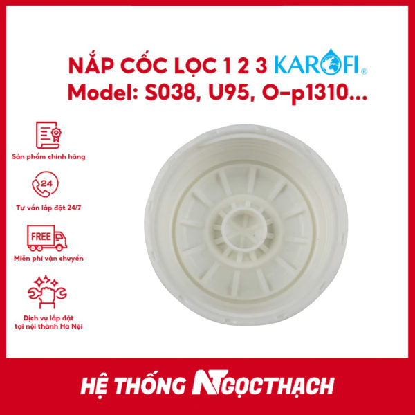 Nắp cốc máy lọc nước Ss038, KAQ-U95, U-05, U-03, O07, O-P1310, KAQ-P95, KAD-D52…