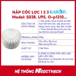 Nắp cốc máy lọc nước Ss038, KAQ-U95, U-05, U-03, O07, O-P1310, KAQ-P95, KAD-D52…