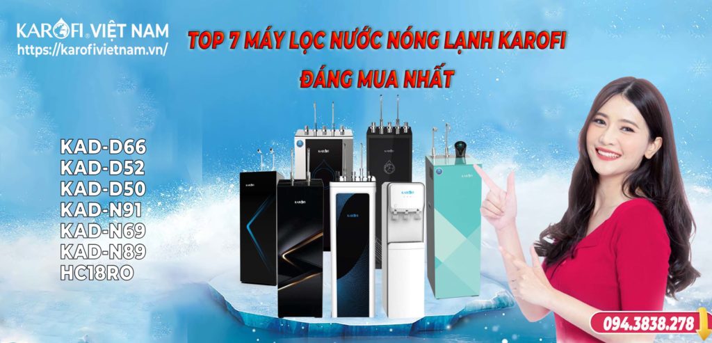 TOP 7 máy lọc nước nóng lạnh Karofi Đáng mua Nhất