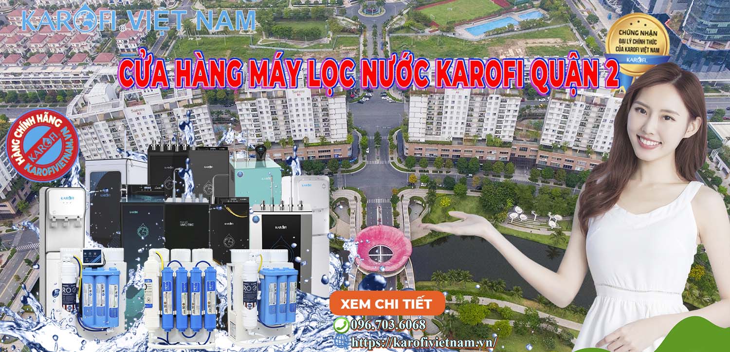 Cửa hàng máy lọc nước Karofi quận 2 - TP.Hồ Chí Minh