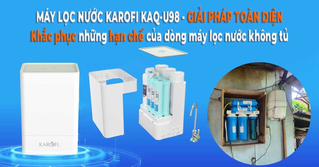 Máy lọc nước Karofi KAQ-U98 khắc phục những hạn chế của dòng máy lọc nước không tủ