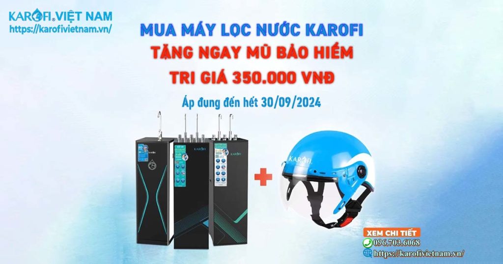 MUA Máy Lọc Nước Karofi, TẶNG NGAY Mũ Bảo Hiểm TRỊ GIÁ 350,000VNĐ