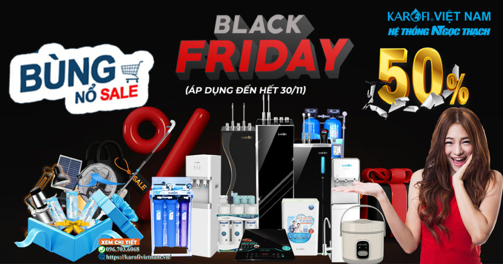 BLACK FRIDAY – SIÊU BÙNG NỔ: Mua máy lọc nước – Nhận QUÀ liền tay tại Karofi Việt Nam
