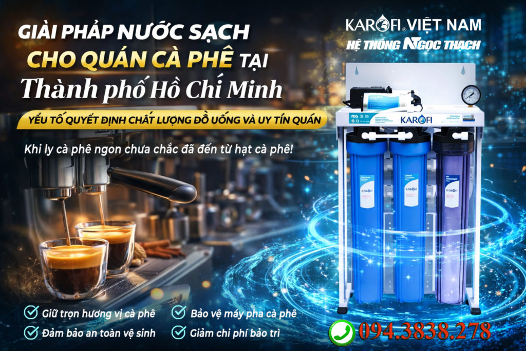 Giải pháp nước sạch cho quán cà phê tại Thành phố Hồ Chí Minh