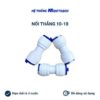 Cút thẳng nối nhanh 10-10 | Nối 10-10 máy lọc nước