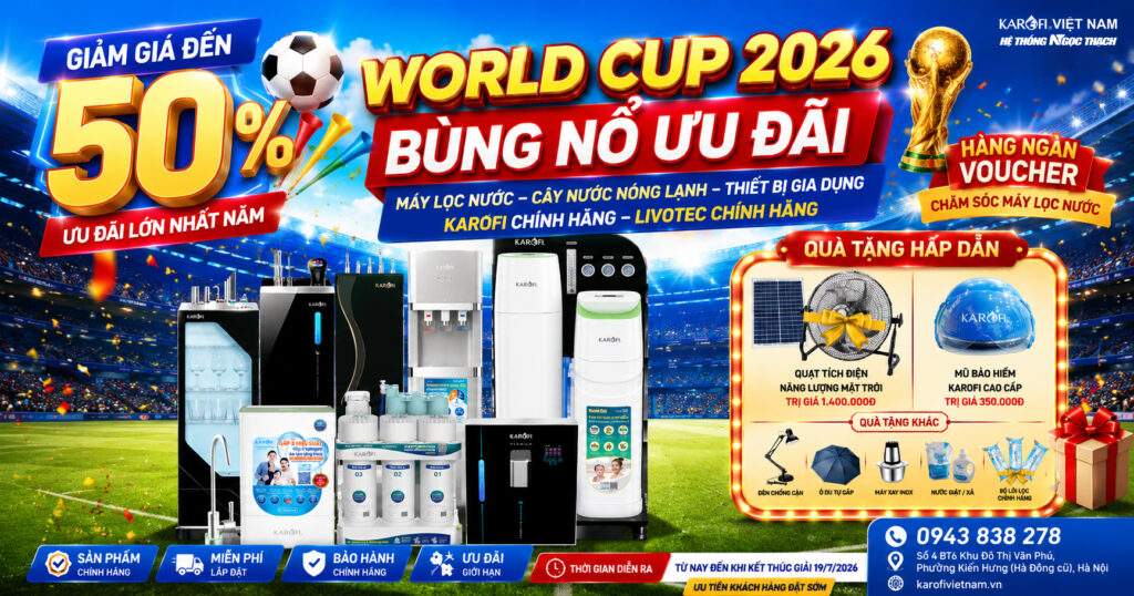 World Cup 2026 Bùng Nổ Ưu Đãi – Giảm Đến 50% Máy Lọc Nước Karofi, Livotec