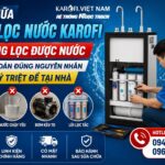 Sửa chữa máy lọc nước Karofi không lọc được nước | Nguyên nhân & cách khắc phục